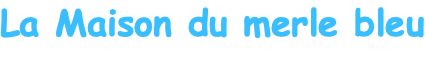 La Maison du merle bleu